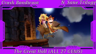 Crash Bandicoot N Sane Trilogy  The Great Hall ALL 27 GEMS [upl. by Cheyne671]