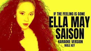 IF THE FEELING IS GONE  ELLA MAY SAISON Male Karaoke Version [upl. by Murtagh131]