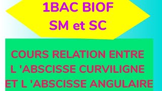 1BAC BIOF COURS RELATION ENTRE L ABSCISSE CURVILIGNE ET L ABSCISSE ANGULAIRE [upl. by Ayekehs]