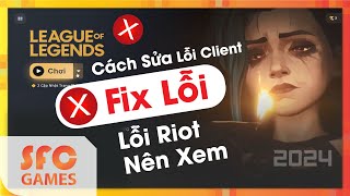 Cách Fix Toàn Bộ Lỗi  Liên Minh Huyền Thoại  HD 2024 [upl. by Attirb681]