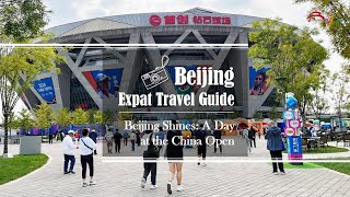 Beijing Expat Travel Guide—Beijing Shines A Day at the China Open [upl. by Kreit]