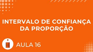 Intervalo de Confiança da Proporção  Estatística Básica 16 [upl. by Tavey]