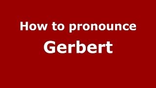 How to pronounce Gerbert French  PronounceNamescom [upl. by Rastus]