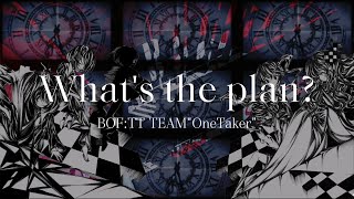 【BOFTT】Whats the plan【BGA】 [upl. by Esylle]