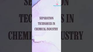 Exploring the Separation techniques in the Chemical Industry pharmacheme [upl. by Fancy]