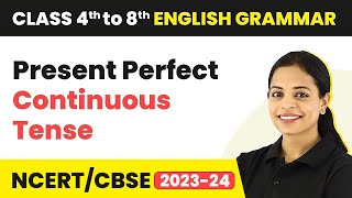 Present Perfect Continuous Tense  Tenses  Class 4 to 8 English Grammar [upl. by Sordnaxela]