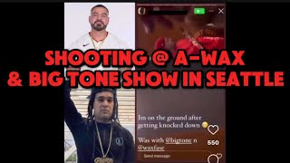 AWax amp Big Tone Show 🔫 Shot up In Seattle Washington [upl. by Arodasi550]