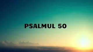 PSALMUL 50 [upl. by Notsur]