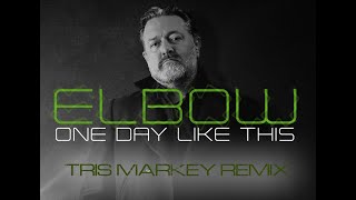 Elbow  One Day Like This Tris Markey Remix 2024 [upl. by Ynoffit]