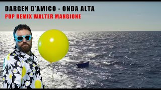 Dargen DAmico  Onda Alta Pop Remix Walter Mangione [upl. by Hayouqes]