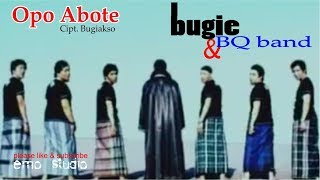 Bugie amp BQ band  Opo Abote  Dilengkapi Lirik Bahasa Indonesia [upl. by Lobel]