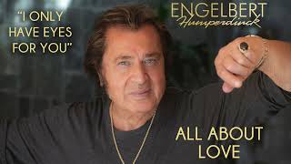 Engelbert Humperdinck  quotI Only Have Eyes For Youquot  Official Audio [upl. by Gilman676]