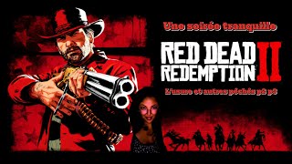 quotUne soirée tranquillequot  quotLusure et autres péchés p2 p3quot  RED DEAD REDEMPTION 2 9 [upl. by Nora]