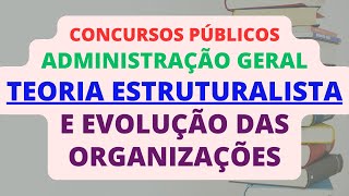 Teoria Estruturalista e Evolução das Organizações  Gestão Pública  Concursos Públicos [upl. by Soelch]