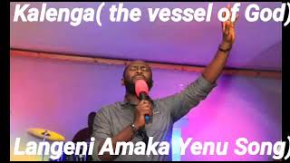 Langeni Amaka Yenu Mwelesa 2021  Kalenga the vessel of God ZAMBIAN GOSPEL MUSIC LATEST WORSHIP [upl. by Island9]