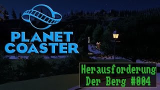 Planet Coaster  Der Berg 004  Herausforderung  Let´s Play  Deutsch [upl. by Feola671]