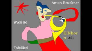 Anton Bruckner Tafellied WAB 86 [upl. by Davie]