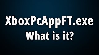 XboxPcAppFTexe What Is It amp Should I Disable It [upl. by Dore]