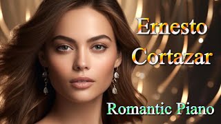 ERNESTO CORTAZAR – Romantic Piano Love Songs  Relaxing Music  The Best Selection ♫ [upl. by Suzzy]