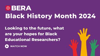 BHM Looking to the future what are your hopes for Black Educational Researchers [upl. by Sax]