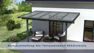 Alu Terrassenüberdachung Aufbauanleitung  REXOclassic Version 2018 [upl. by Turpin]