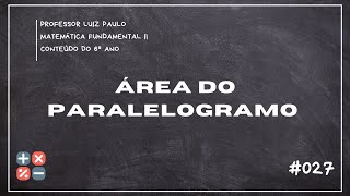 Área do Paralelogramo Matemática  6º ano  Ensino Fundamental  Aula 027 [upl. by Eibrad20]