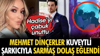 Hadise’yi Çabuk Unuttu Mehmet Dinçerler Kuveytli Şarkıcıyla Sarmaş Dolaş Eğlendi [upl. by Joanne310]