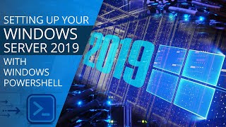 How to Set Up Windows Server 2019 with Windows PowerShell [upl. by Trotter419]