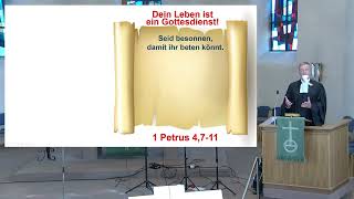 Predigt zu 1 Petrus 4 7  11  Dein Leben – ein Gottesdienst [upl. by Yleek]