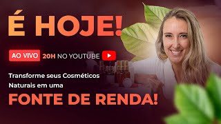 ✅ Aula ao vivo  Transforme seus cosméticos naturais em fonte de renda [upl. by Saitam968]