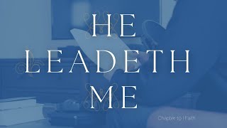 He Leadeth Me  Chapter 19  Faith [upl. by Rosemonde110]