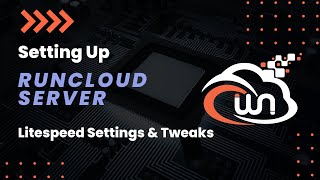 Setting Up Runcloud Server  LiteSpeed Settings amp Tweaks  Part 6 [upl. by Able501]