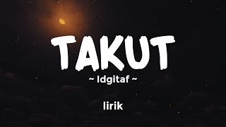 TAKUT  IDGITAF  Lirik Lagu Hits Tahun 2024  Lagu Trending Hari Ini [upl. by Aimo]