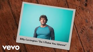 Billy Currington  Do I Make You Wanna Official Lyric Video [upl. by Ocirred357]