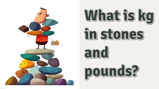 What is kg in stones and pounds [upl. by Daus899]