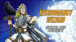 Necromancy Wizard 5e Subclass Review [upl. by Diannne958]