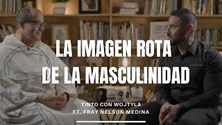 Tinto con Wojtyla La Imagen rota de la Masculinidad Ft Fray Nelson Medina [upl. by Henrie]