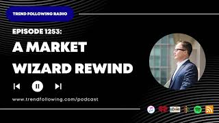 Ep 1253 A Market Wizard Rewind with Michael Covel on Trend Following Radio [upl. by Waverley417]