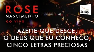 Rose Nascimento  Azeite Que Desce O Deus Que Eu Conheço Cinco Letras Preciosas  Zekap Music [upl. by Burny]