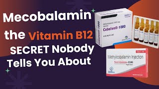 Mecobalamin the Vitamin B12 SECRET Nobody Tells You About [upl. by Ahsita832]