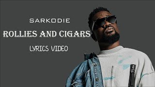 Sarkodie  Rollies and Cigars Official lyrics video [upl. by Doerrer]