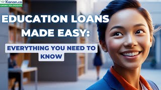 Ultimate Guide to Education Loans for Students  Kanan Visa Insights  Study Abroad News [upl. by Nedla773]