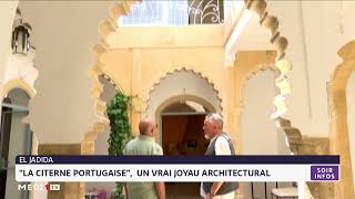 El Jadida  quotLa citerne portugaisequot un vrai joyau architectural [upl. by Ggerk894]