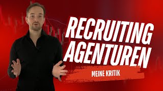 Meine ehrliche Kritik an Recruiting Agenturen [upl. by Nerra]