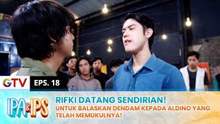 RIFKI DATANG Sendirian amp Membalas Dendam Kepada Aldino  IPA IPS  EPS18 22 [upl. by Rases]