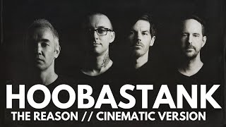 The Reason  Cinematic Version  Hoobastank [upl. by Adnara]