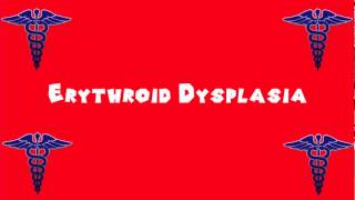 Pronounce Medical Words ― Erythroid Dysplasia [upl. by Dari10]