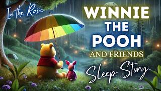 Winnie The Pooh Audiobook Bedtime Story In The Rain  Female Voice [upl. by Crispa]