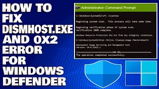 How To Fix Dismhostexe And 0x2 Error For Windows Defender Guide [upl. by Roana]