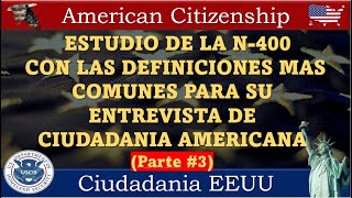 ESTUDIO DE LA N400 CON LAS DEFINICIONES MAS COMUNES PARA SU ENTREVISTA DE CIUDADANIA AMERICANA [upl. by Thursby]